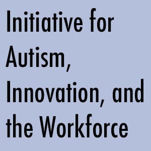 Initiative for Autism, Innovation, and the Workforce