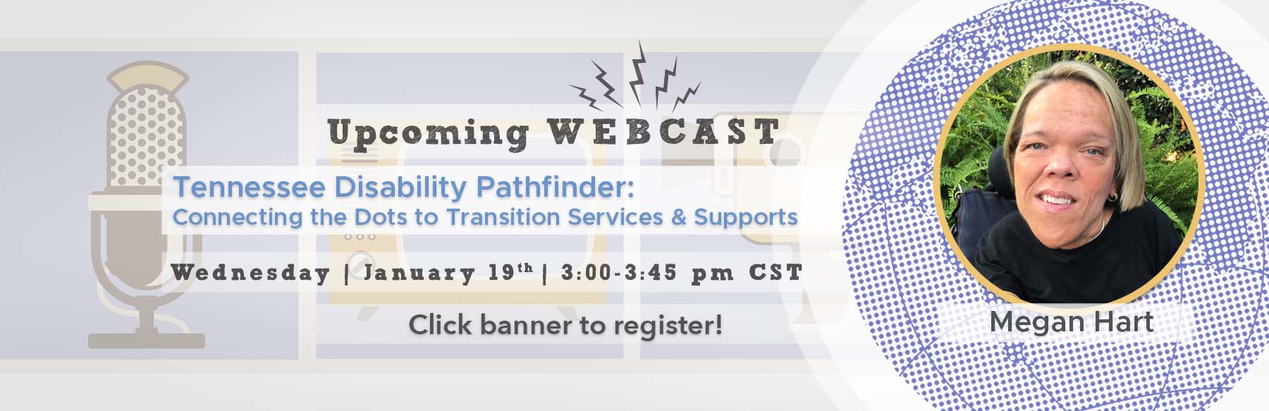 Tennessee Disability Pathfinder: Connecting hte Dots to Transition Services & Supports. Wednesday January 19th at 3 PM CST. Click to register.
